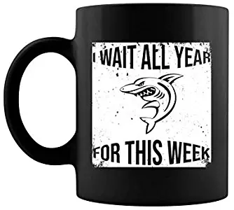 I Wait All Year For This Week Funny Shark Coffee Mug 11 & 15 Oz