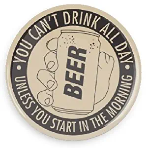 Funny Magnets; Drinking You Can't Drink All Day… Unless You Start In The Morning 3.0 Inch Refrigerator Magnet